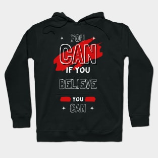 YOU CAN IF YOU BELIEVE YOU CAN Hoodie